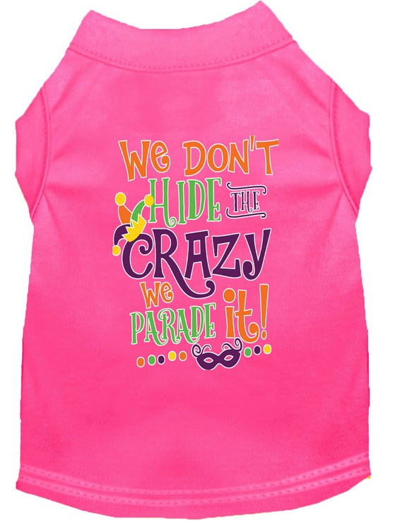 We Don't Hide the Crazy Screen Print Mardi Gras Dog Shirt Bright Pink Med